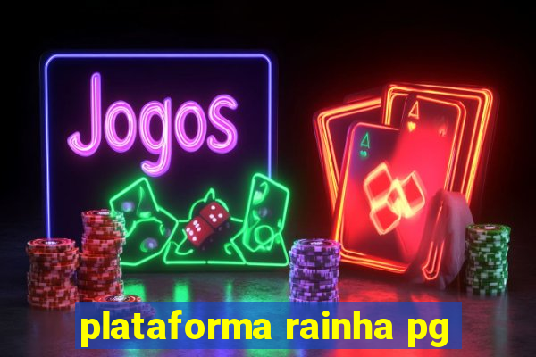 plataforma rainha pg